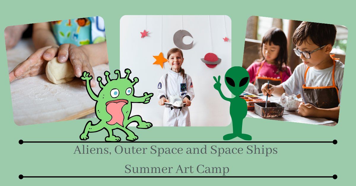 Aliens, Outer Space and Space Ships Summer Art Camp for Kids