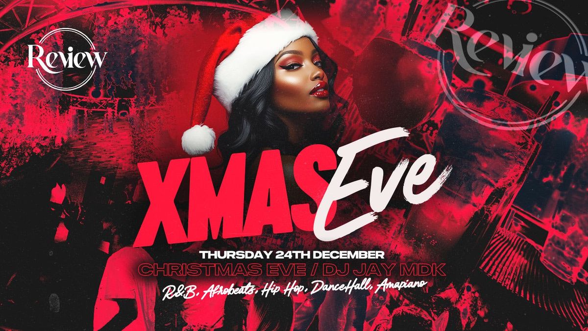 Xmas Eve | ReView | Free Entry Ticket B4 10pm 