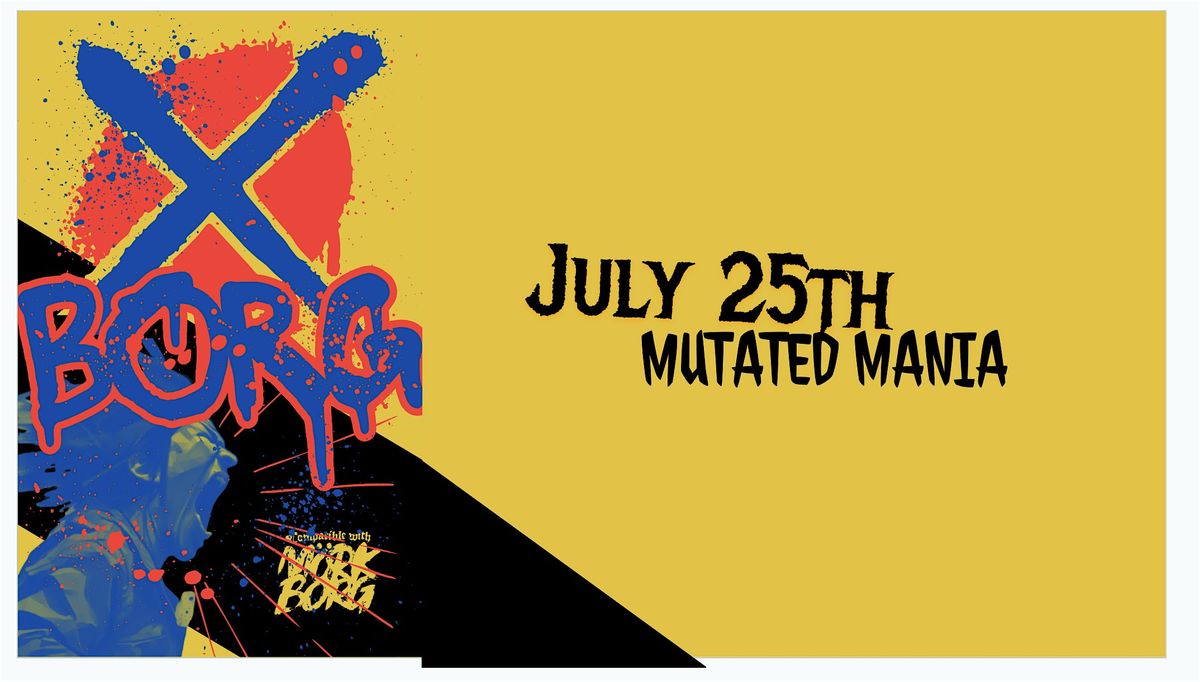 July Dungeon Crawl Indy - X BORG Mutant Mania