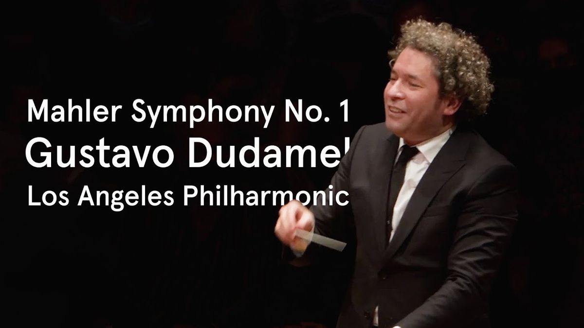 Los Angeles Philharmonic: Gustavo Dudamel - Mahler Symphony No. 10