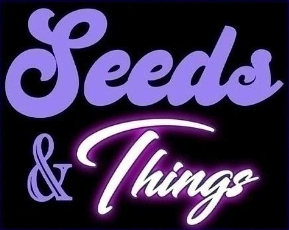 Seeds and Things