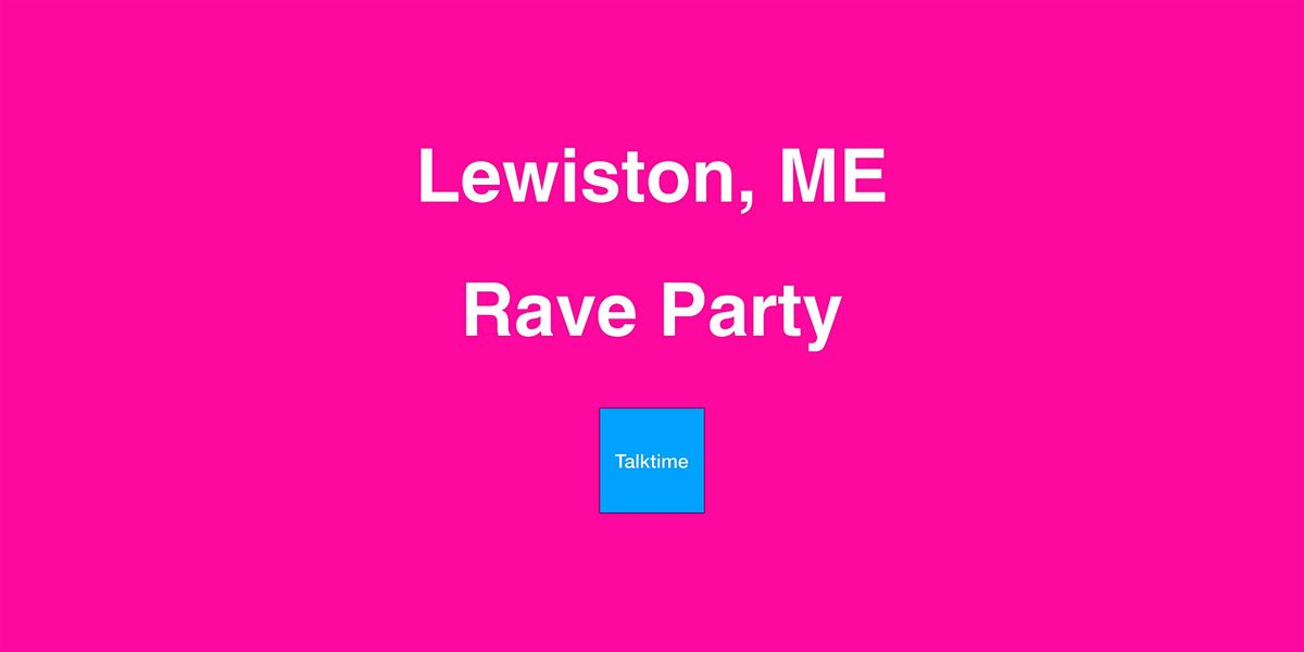 Rave Party - Lewiston