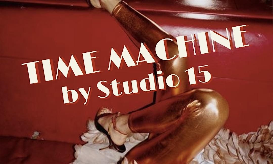 TIME MACHINE x STUDIO 15 - 09\/04\/2024