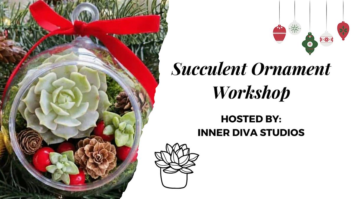 Succulent Ornament Workshop