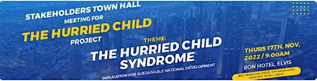 STAKEHOLDER'S TOWNHALL MEETING ON THE HURRIED CHILD SYNDROME IN AFRICA