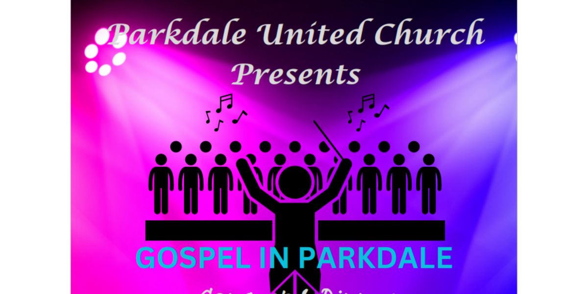 Gospel in Parkdale presented by Parkdale United Church