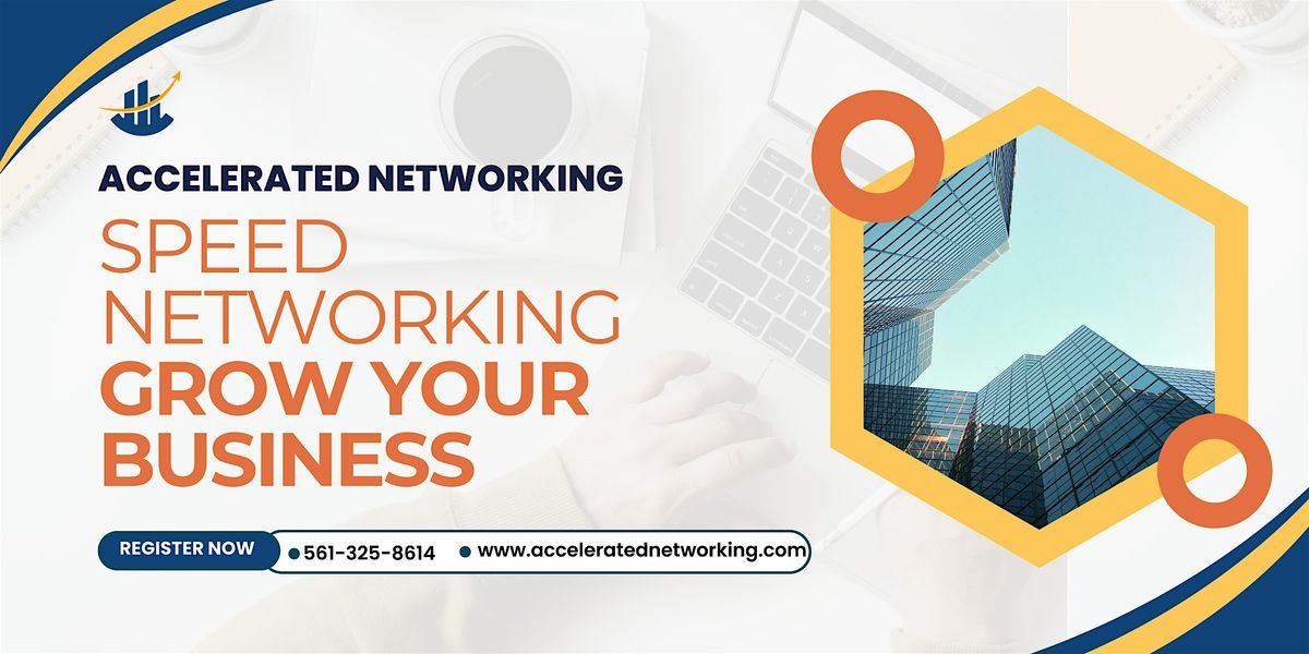 Accelerated Networking | Speed Networking | Grow Your Business | Boca Raton