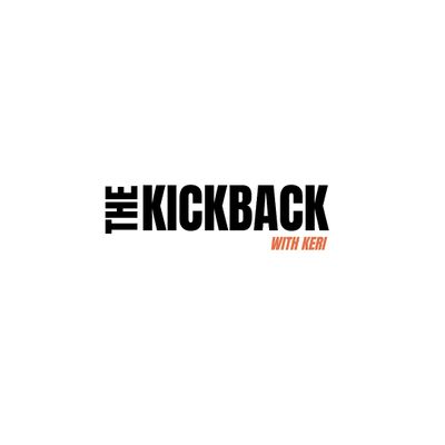 The Kickback With Keri