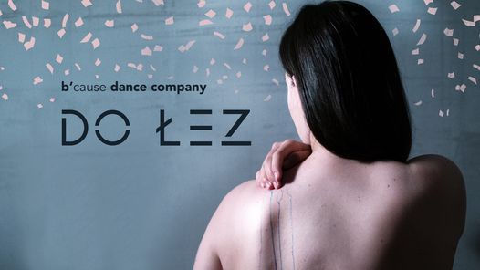 Premiera spektaklu "Do \u0142ez" - B'cause Dance Company