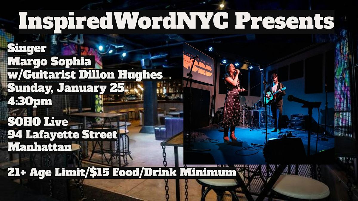 InspiredWordNYC Presents Singer Margo Sophia w\/Dillon Hughes at Soho Live