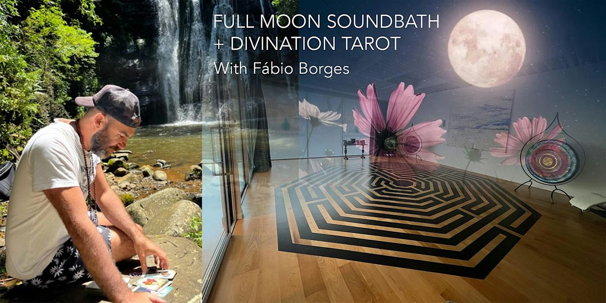 Full Moon Soundbath + Divination Tarot with F\u00e1bio Borges