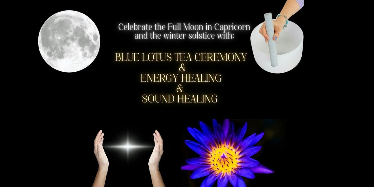 BLUE LOTUS TEA CEREMONY & ENERGY HEALING & SOUND HEALING (Full Moon)