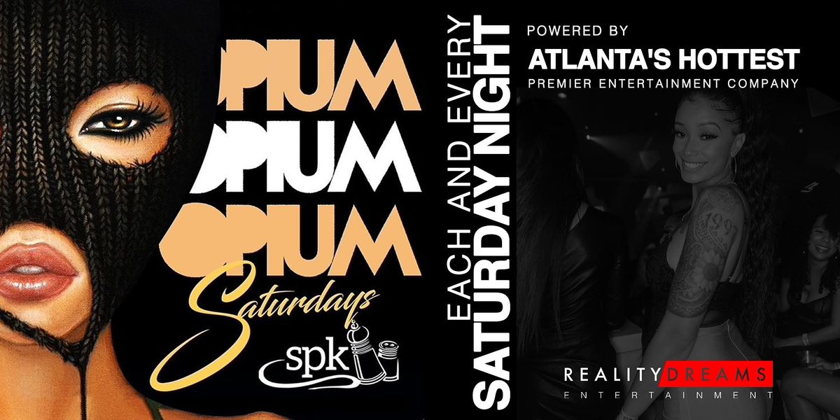 #REALITYDREAMSENT presents Atlanta's #1 SATURDAY NIGHT Party @ OPIUM at SPK