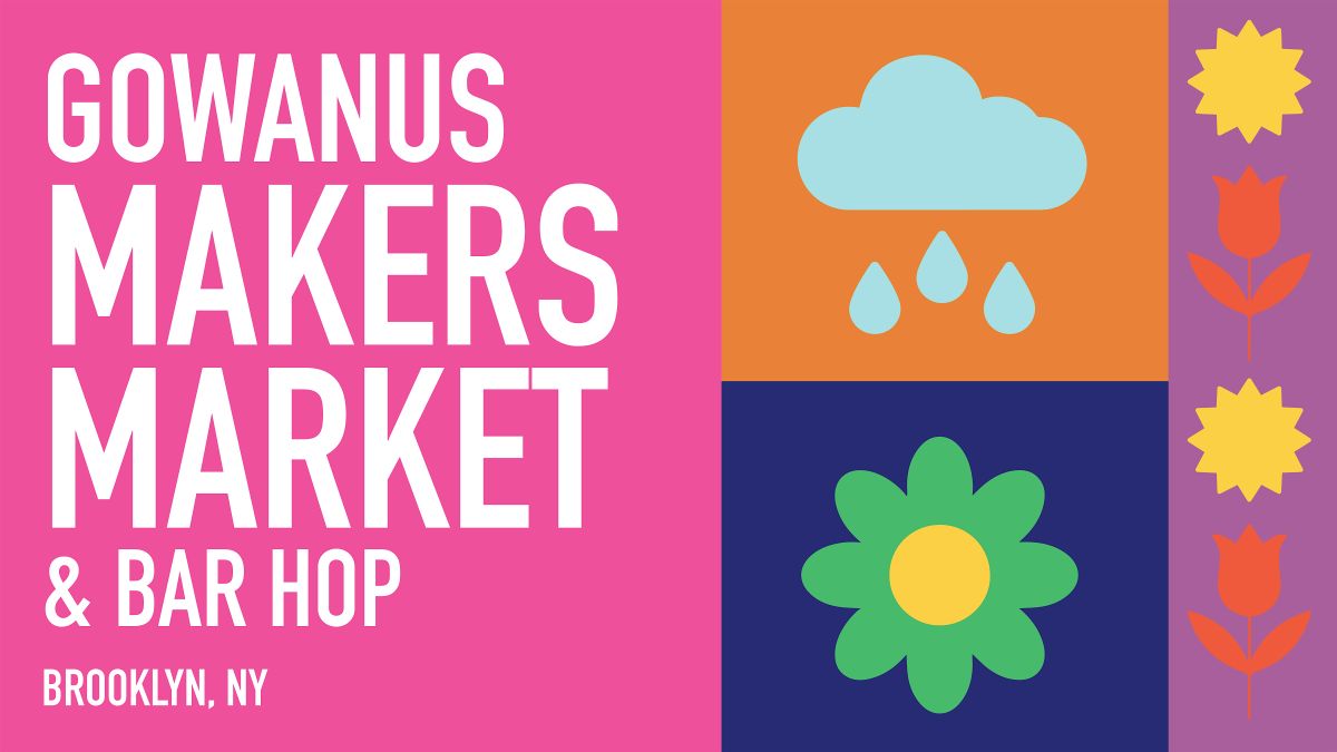 Gowanus Makers Market & Bar Hop