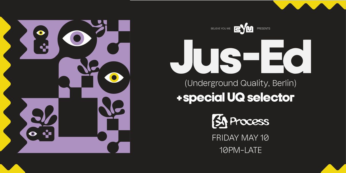 Believe You Me with Jus-Ed (Underground Quality, Berlin) and Special Guest!