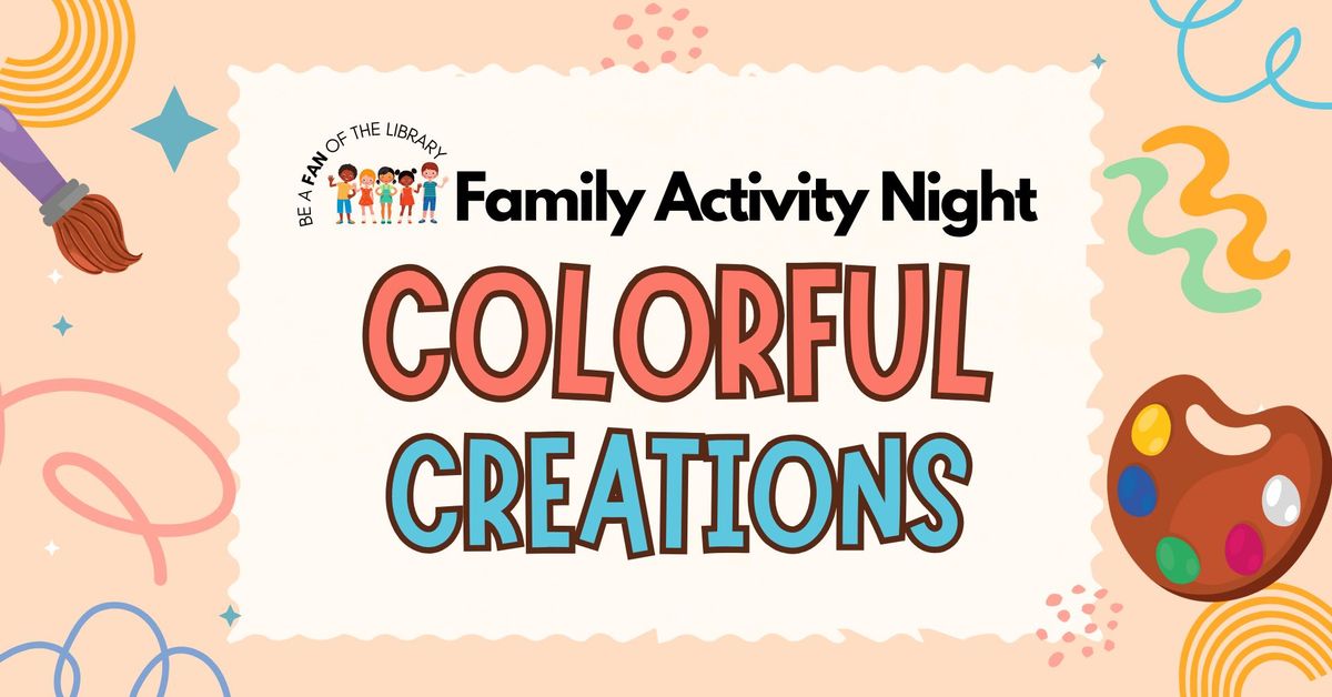 Family Activity Night: Colorful Creations!