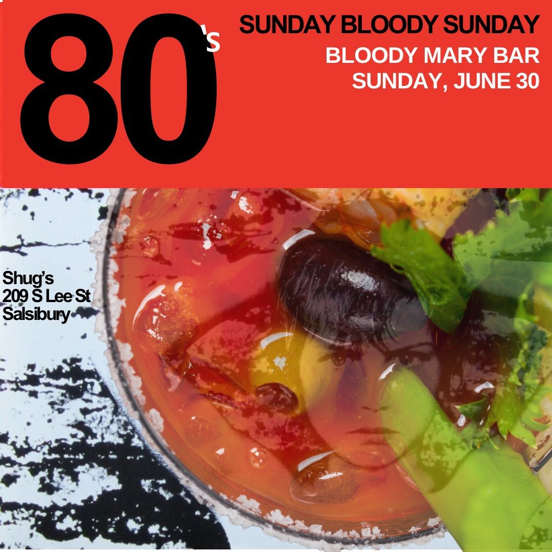 Sunday Bloody Sunday: 80s Music Themed Bloody Mary Bar at Shug\u2019s! 