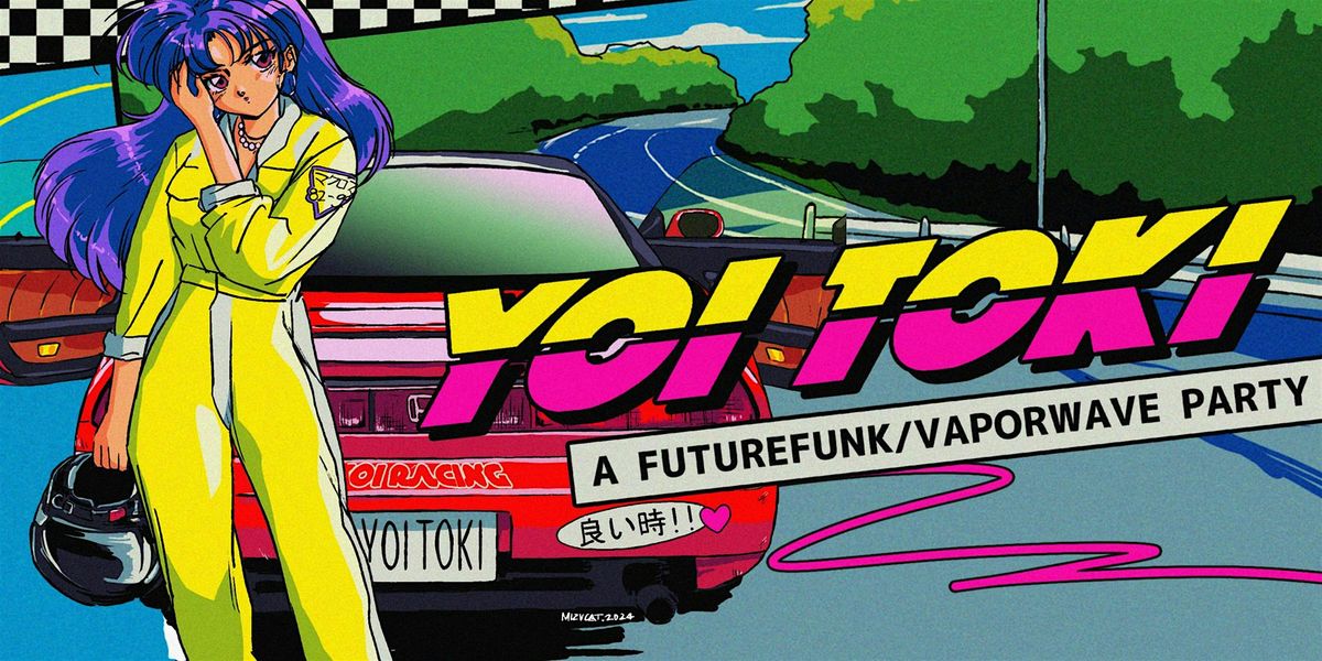 YOI TOKI [A FUTURE FUNK\/VAPORWAVE PARTY]