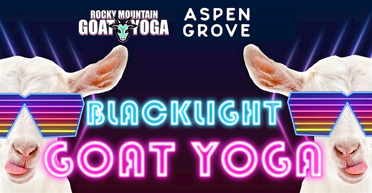 Blacklight Goat Yoga - April  21st  (ASPEN GROVE)