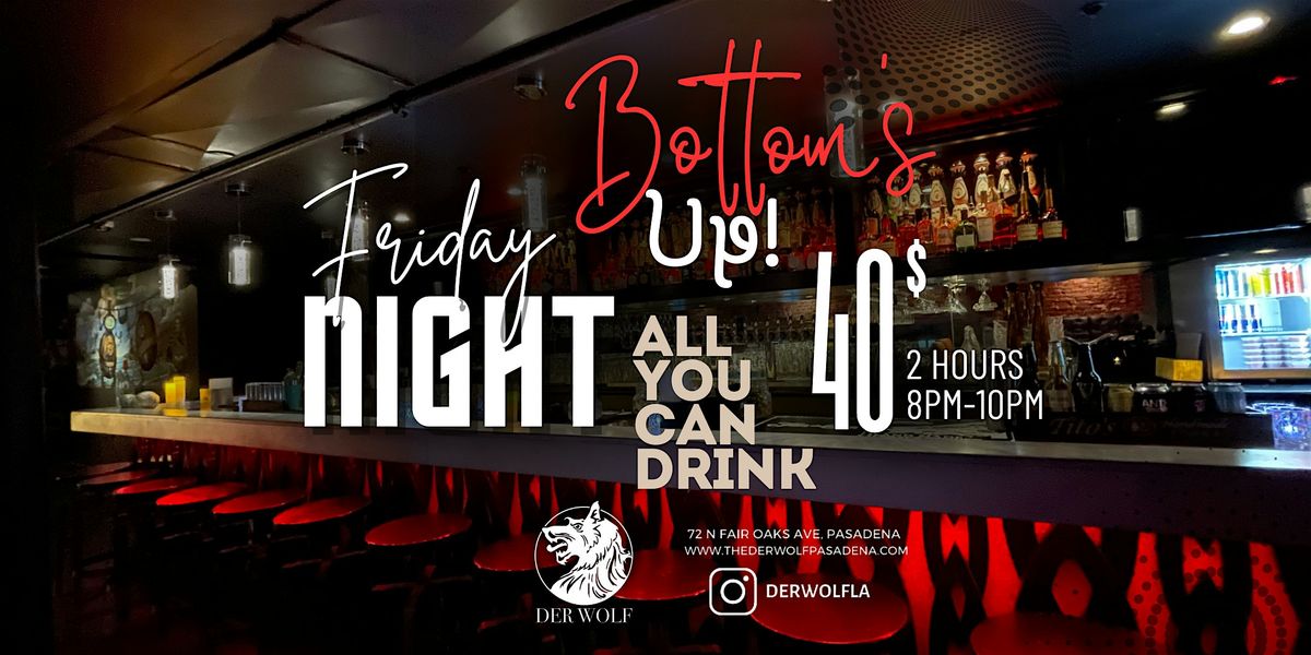 Bottom's Up | All You Can Drink | in PASADENA