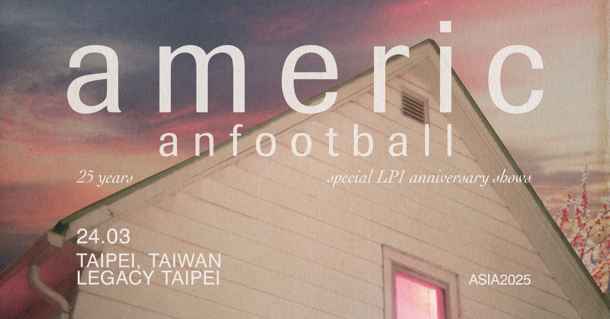 American Football - LP1 25th Anniversary Shows - TAIPEI