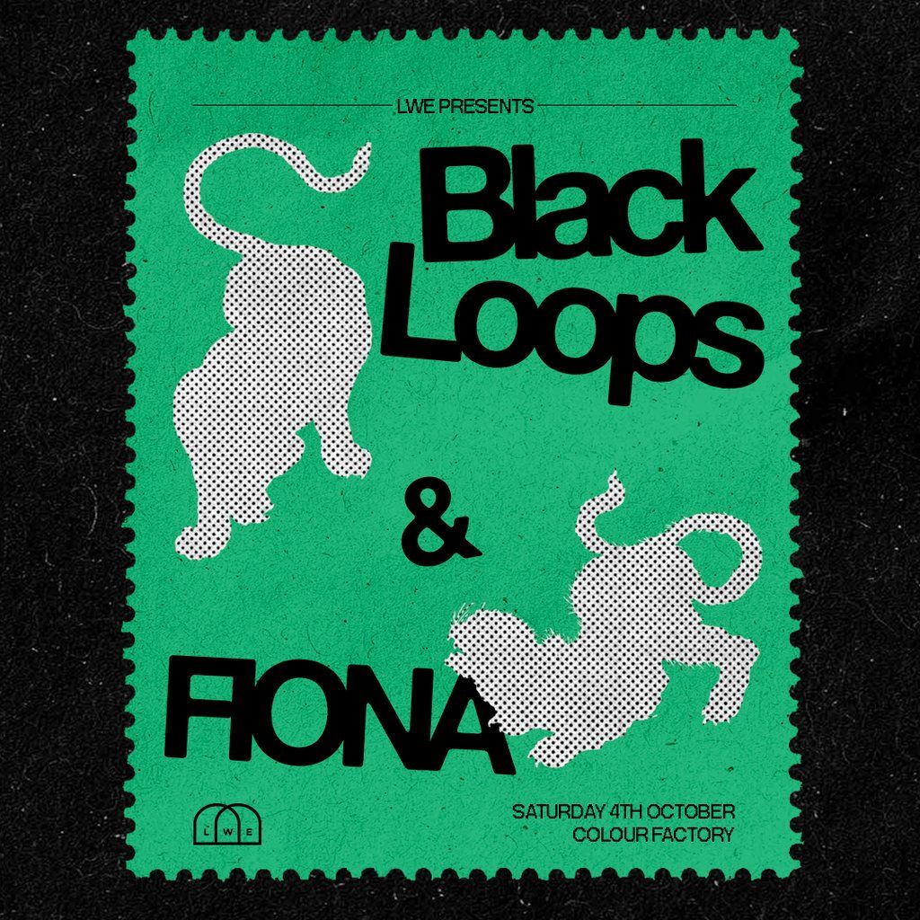 Black Loops & FIONA
