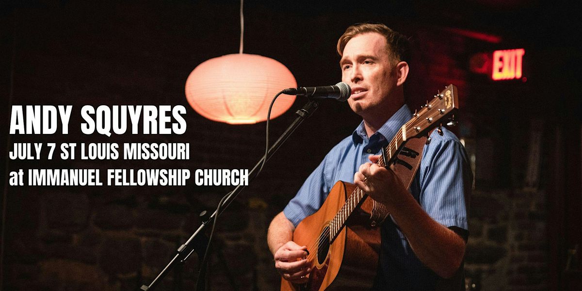 Andy Squyres in St. Louis July 7 at Immanuel Fellowship Church