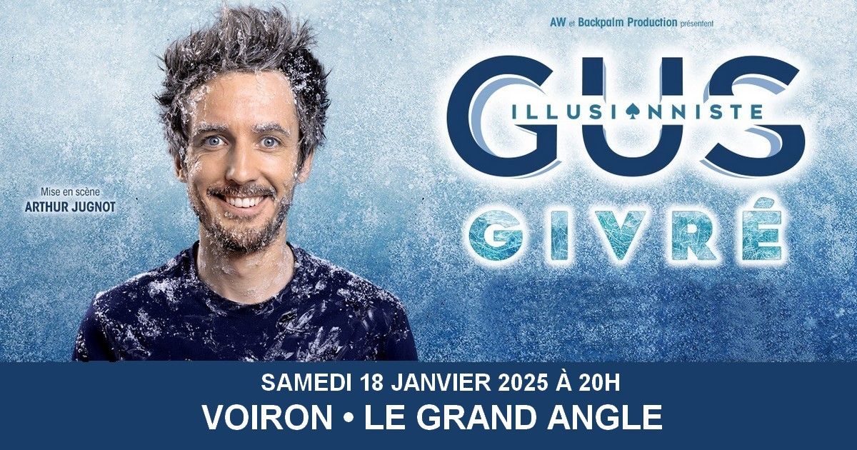 GUS "G I V R \u00c9" \u2022 VOIRON \u2022 LE GRAND ANGLE