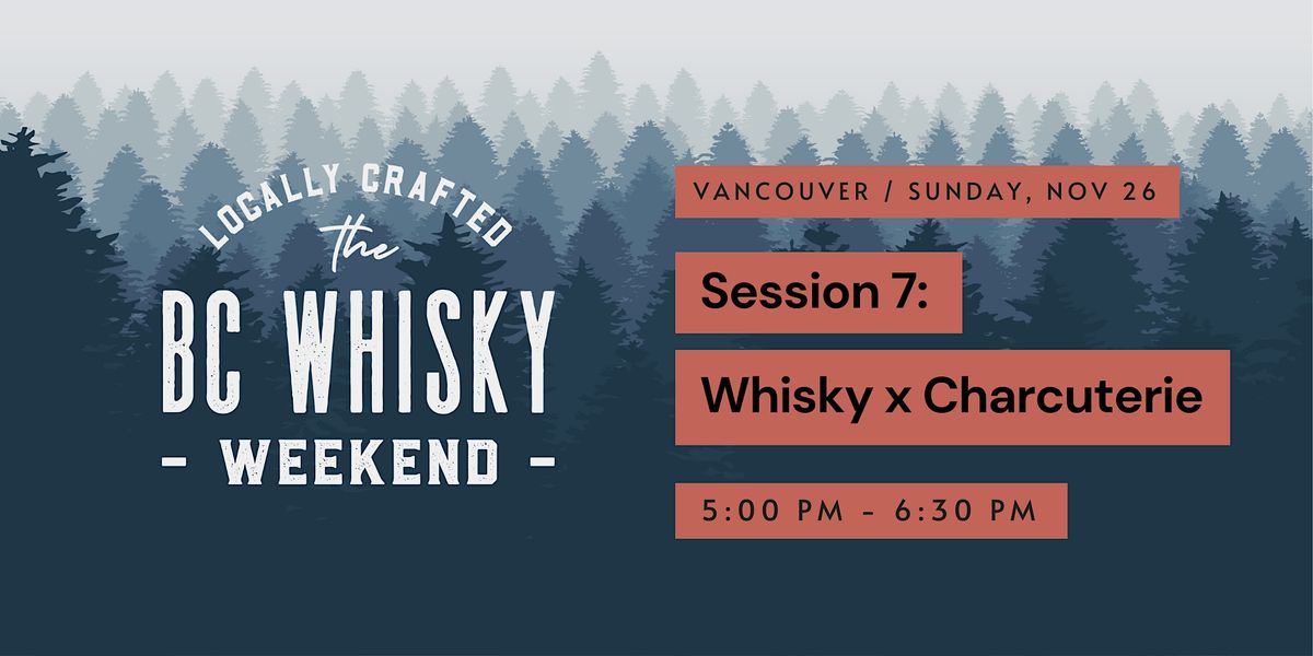 Whisky x Charcuterie Pairing Class [Craft BC Whisky Weekend]