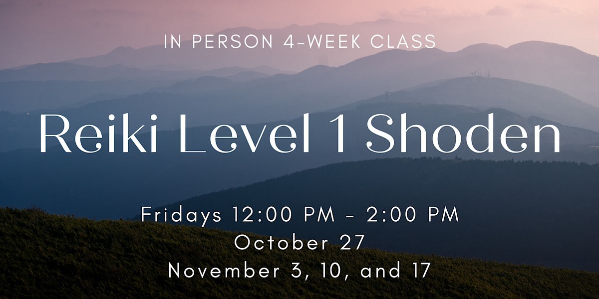 Reiki Level I Shoden Class October