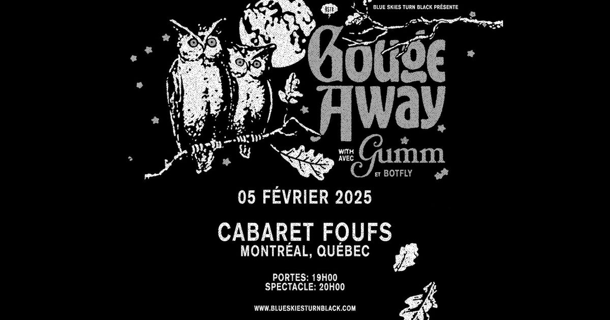 GOUGE AWAY - Montr\u00e9al