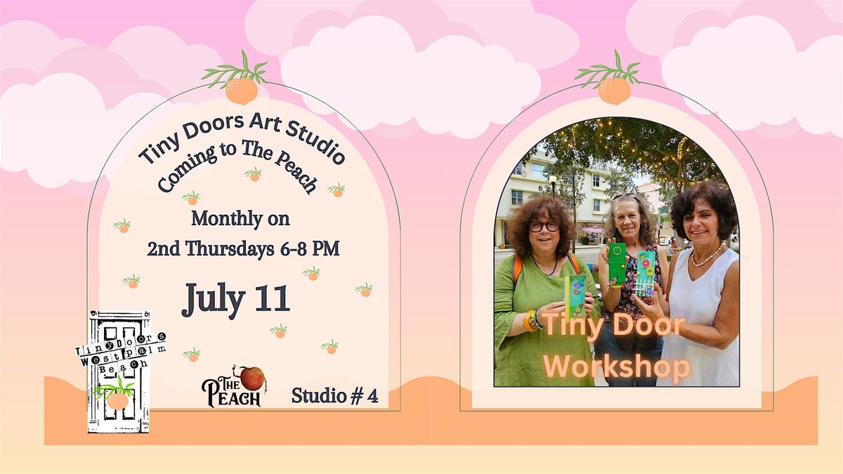 Thurs. July 11, 2024 Tiny Doors Workshop at The Peach