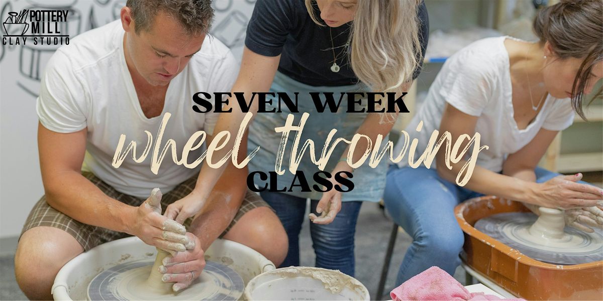 Wheel Throwing Pottery Class: ALL 7 week CLASSES LISTED HERE (July-August)