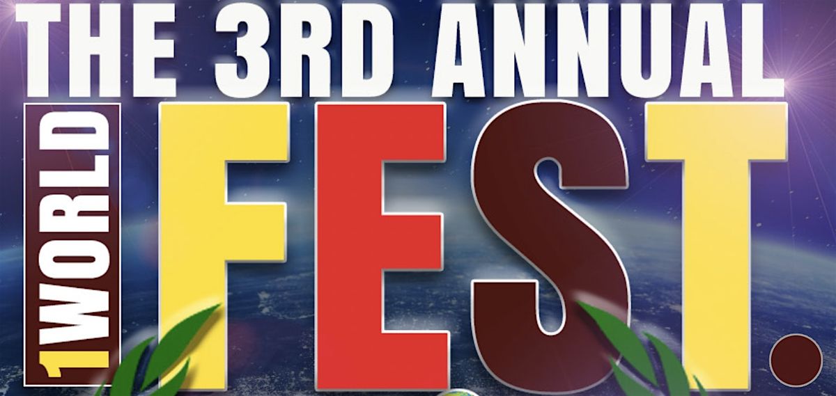 The 3rd Annual "1World Fest."