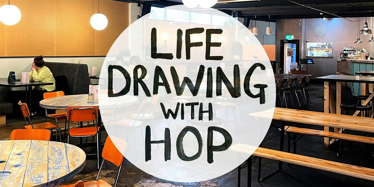 Life Drawing with HOP - PRESTWICH - THE GOODS IN - SUN 2ND JUNE