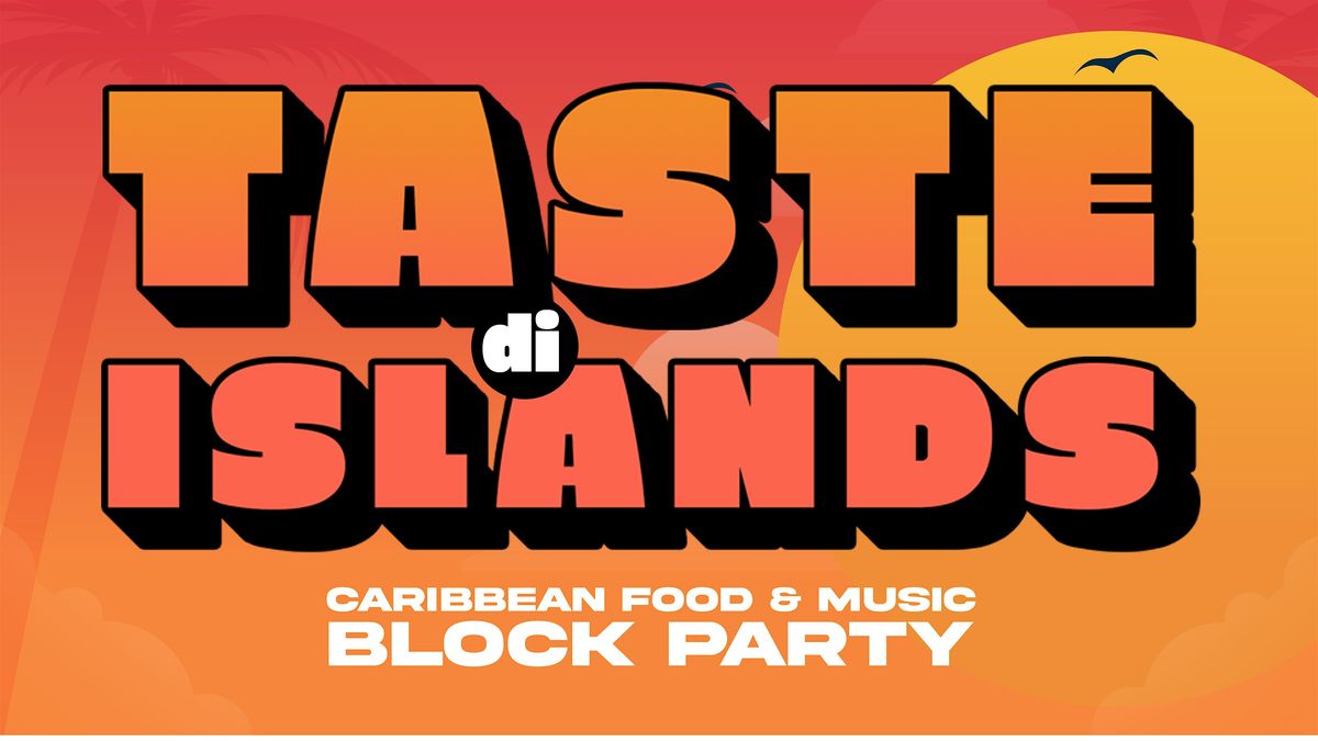 TASTE di ISLANDS | Caribbean Food & Music Block Party