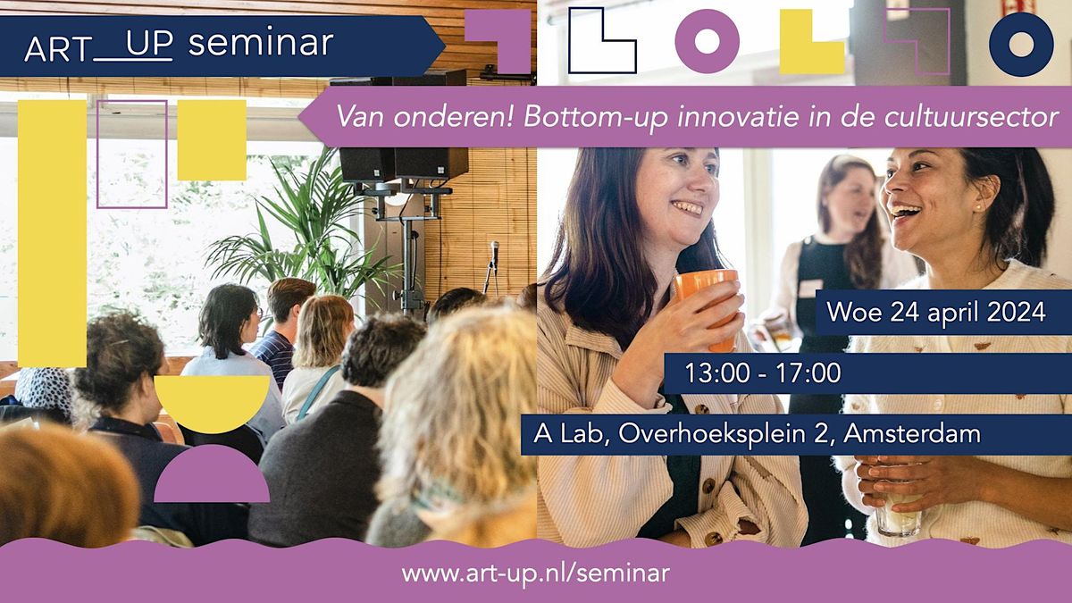 Art-up Seminar: Van onderen! Bottom-up innovatie in de cultuursector