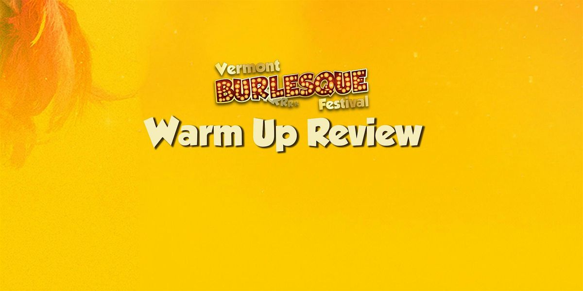 Vermont Burlesque Festival's Warm Up Review (2025)