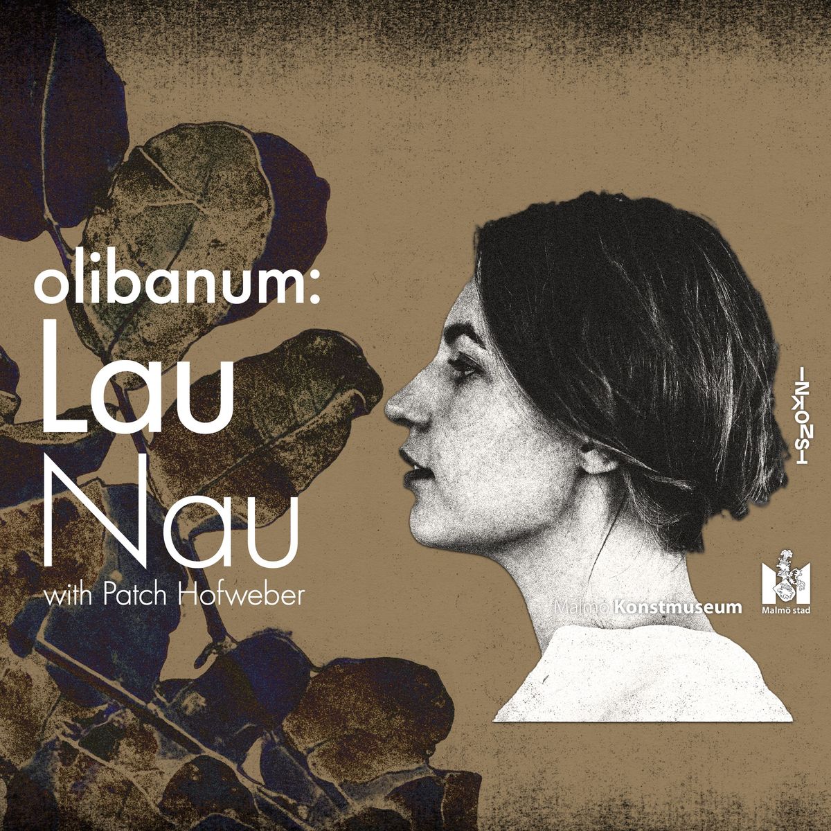 Olibanum: Lau Nau (FI) + Patch Hofweber | Malm\u00f6 Konstmuseum