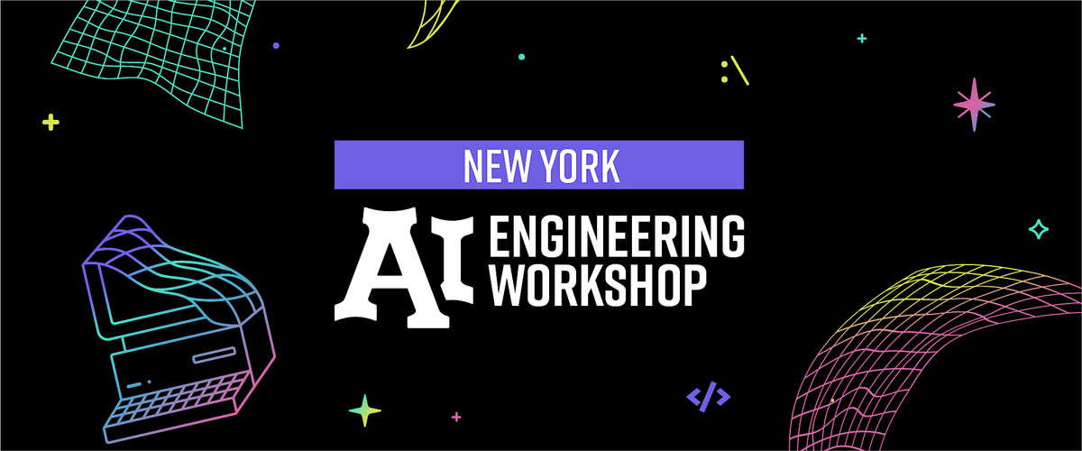 AI Engineering Workshop Series - New York Edition