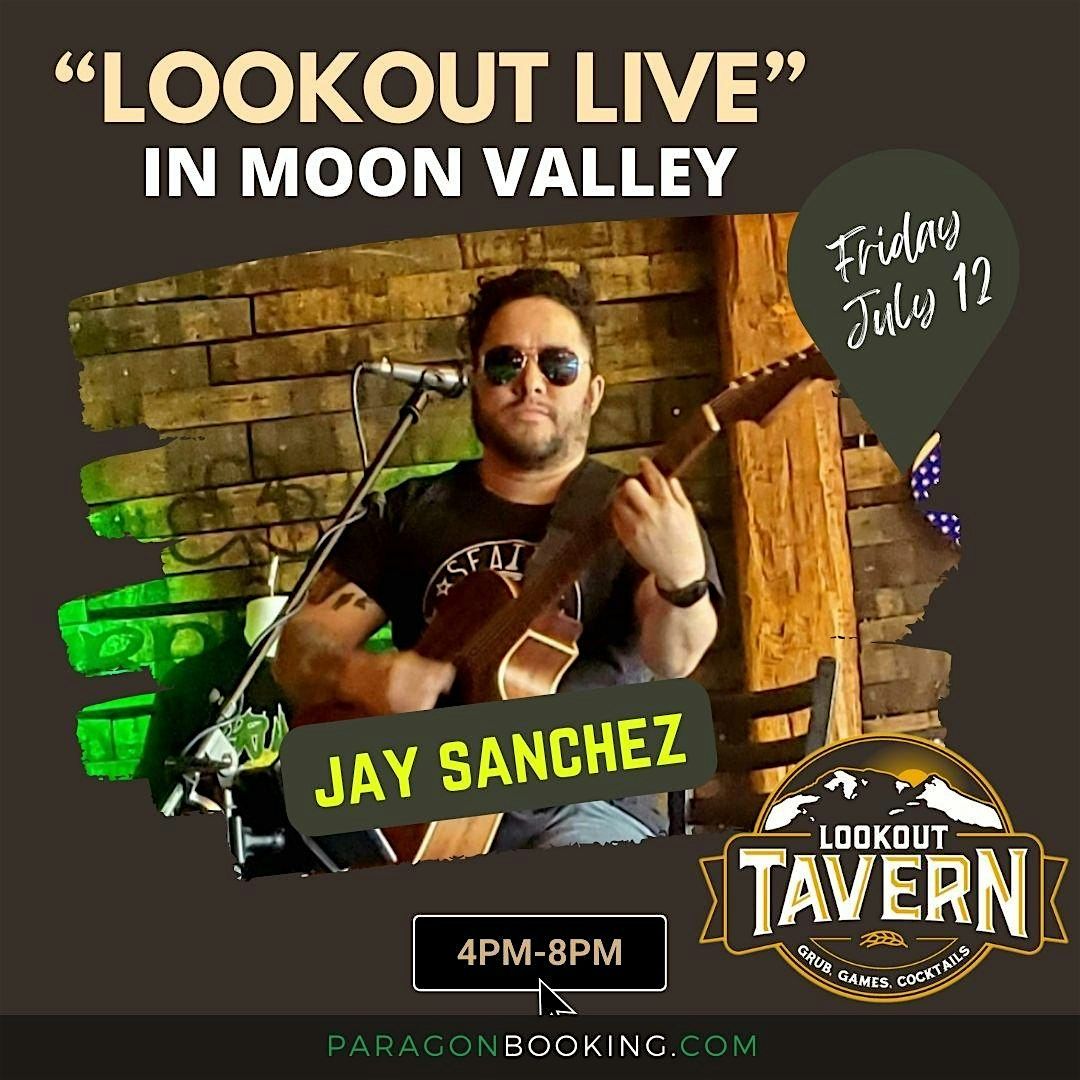 Lookout Live! :  Live Music in Moon Valley featuring Jay Sanchez at Lookout Tavern