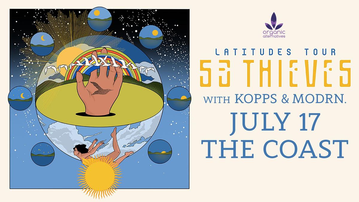 53 Thieves w\/ KOPPS, modrn. | The Coast | Presented by Organic Alternatives