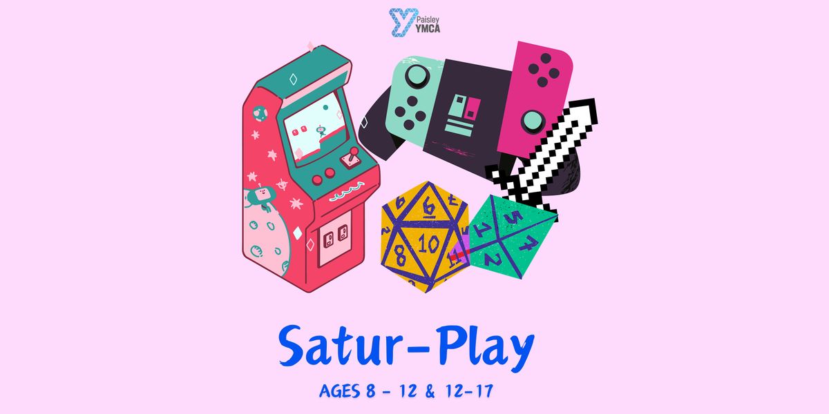 Satur-Play! (Ages 8 - 17)