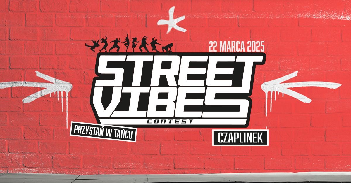 STREET VIBES Contest - Czaplinek - Przysta\u0144 w ta\u0144cu \u2013 Gala Street Dance