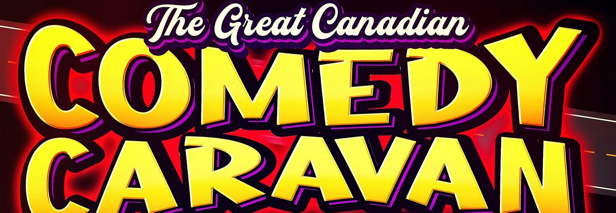 The Great Canadian Comedy Caravan Tour