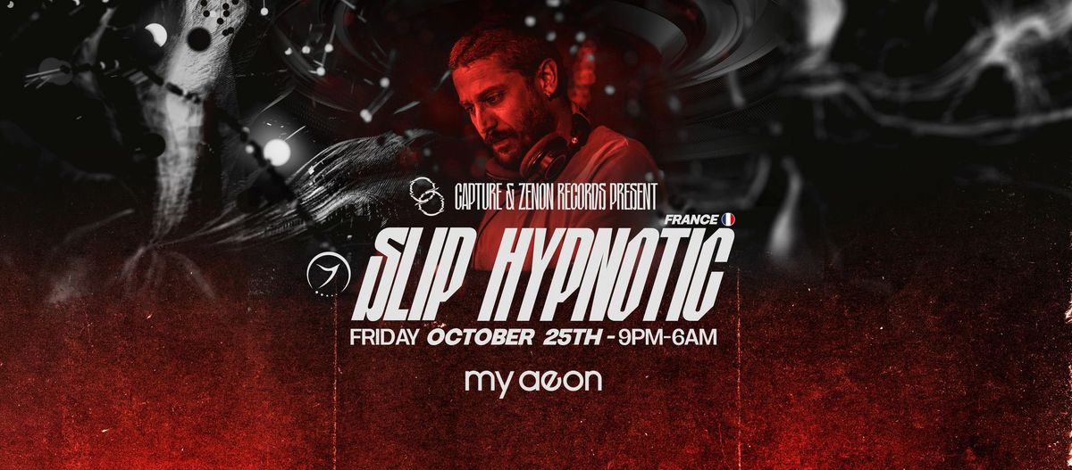 Zenon Records & Capture present Slip Hypnotic