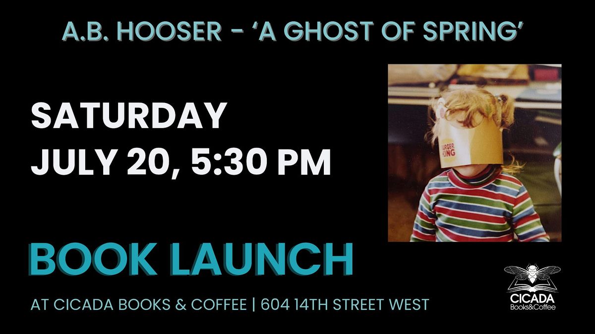 'A Ghost of Spring' Book Launch with A.B. Hooser