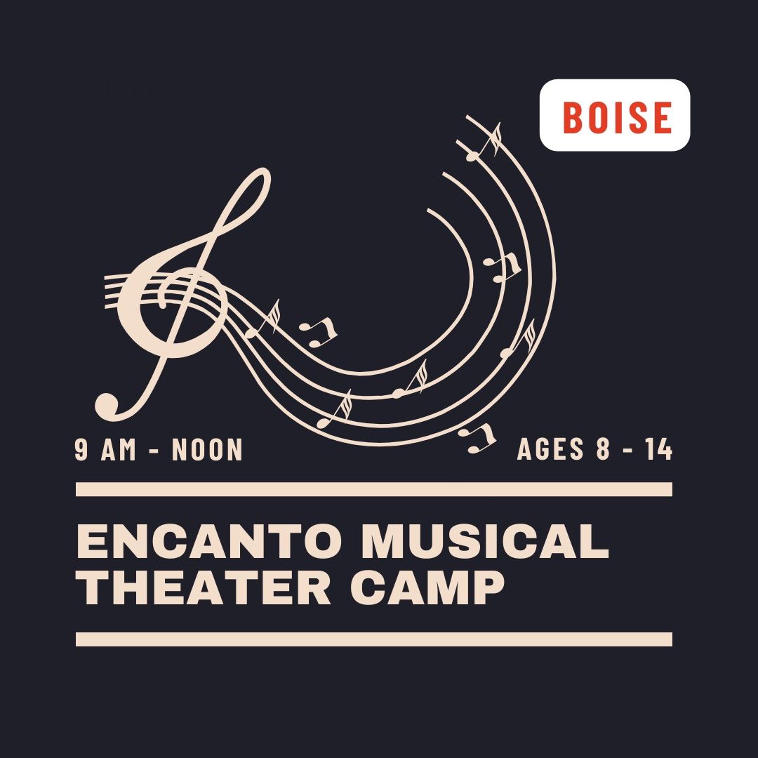 Encanto Musical Theater Summer Camp - Boise
