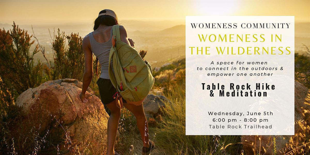 Womeness In the Wilderness - Table Rock Hike