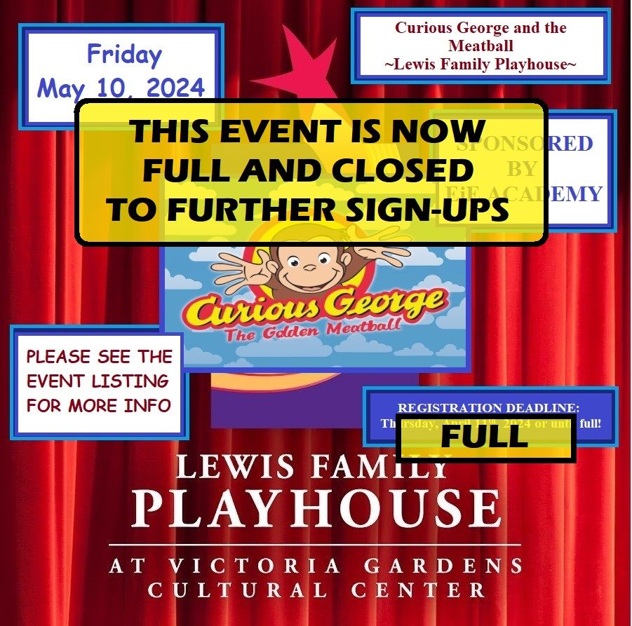 CLOSED~Curious George and the Meatball ~Lewis Family Playhouse~LA Opera~Sponsored by EiE Academy